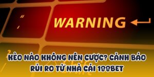 Kèo Nào Không Nên Cược? Cảnh Báo Rủi Ro Từ Nhà Cái 188BET 9 kèo nào không nên cược