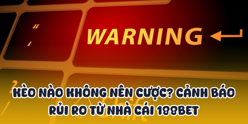 kèo nào không nên cược