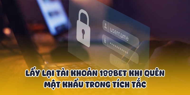 Quên Mật Khẩu? Khôi Phục Tài Khoản 188BET Trong Tích Tắc 3 Khôi phục tài khoản trong tích tắc